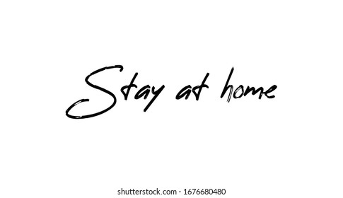 Stay at home - Lettering typography poster with text for self isolation times. Hand letter script motivational sign catch word.
