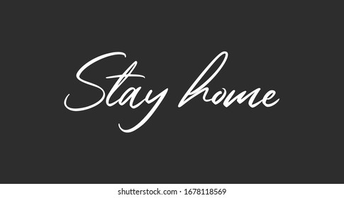 Stay home. Lettering typography poster with text for self isolation times. Motivational phrase.