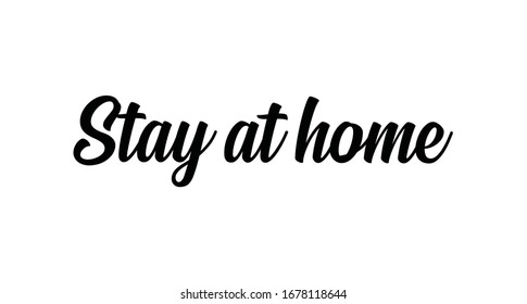 Stay at home - Lettering typography poster with text for self isolation times. Hand letter script motivational sign catch word.
