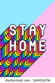 "Stay home" lettering typography poster. Inspirational art design for self protection from coronavirus. Colorful vector illustration. 