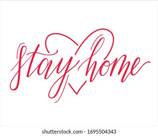 Stay home lettering typography text for self isolation in quarine times with   heart shape. Hand letter script motivation sign.