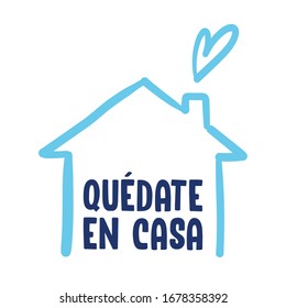 Stay at home message in spanish. Self quarantine and social distancing concept. House doodle icon with text.