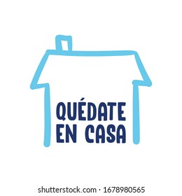 Stay at home message in spanish. Self quarantine and social distancing concept. House doodle icon with text.