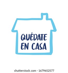 Stay at home message in spanish. Self quarantine and social distancing concept. House doodle icon with text.