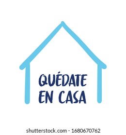 Stay at home message in spanish. Self quarantine and social distancing concept. House doodle icon with text.