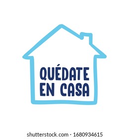 Stay at home message in spanish. Self quarantine and social distancing concept. House doodle icon with text.