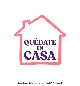 Stay at home message in spanish. Self quarantine and social distancing concept. House doodle icon with text.