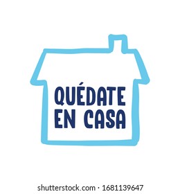 Stay at home message in spanish. Self quarantine and social distancing concept. House doodle icon with text.