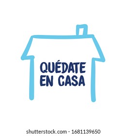 Stay at home message in spanish. Self quarantine and social distancing concept. House doodle icon with text.