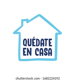 Stay at home message in spanish. Self quarantine and social distancing concept. House doodle icon with text.