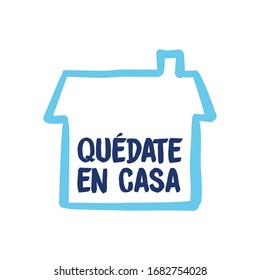 Stay at home message in spanish. Self quarantine and social distancing concept. House doodle icon with text.