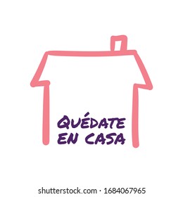 Stay at home message in spanish. Self quarantine and social distancing concept. House doodle icon with text.