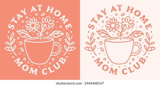 Stay at home mom club SAHM mother trad wife quotes shirt design clothing badge. Retro vintage pink tradwife cottagecore aesthetic floral flowers tea coffee cup drawing art lettering text vector print.