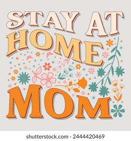 Stay At Home Mom Mom Mama Mother's Day T-Shirt Graphic.