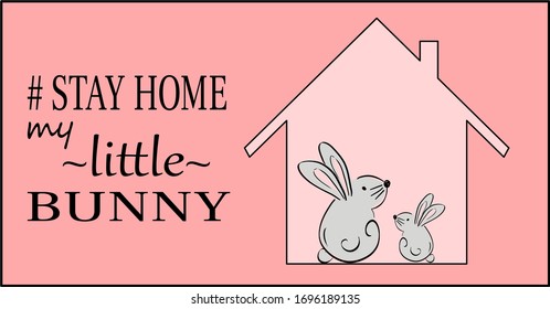 Stay Home my little bunny. Stay Safe. Stay Healthy. Positive message for Easter time. Vector design, protection campaign from coronavirus, covid-19. Easter card, banner