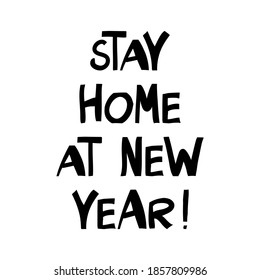 Stay home at new year, handwritten lettering isolated on white.
