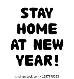 Stay home at new year, handwritten lettering isolated on white.