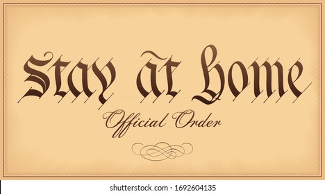 Stay at Home, official order. Vector handwritten text in the style of vintage font of Preamble of US Constitution. Appealing to citizens about their responsibility during the coronavirus pandemic.