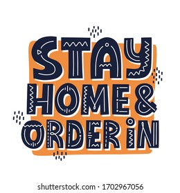 Stay home and order in alogan. HAnd drawn vector quote for delivery, online shopping concept.