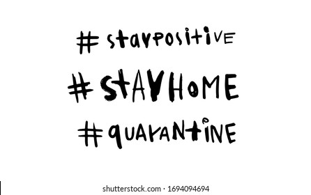 Stay home, stay positive hashtag calligraphic hand written vector isolated lettering illustrations for coronavirus quarantine design. Eps10