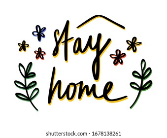 Stay home positive sign design. Self isolation and quarantine campaign to protect yourself and others. Handwritten brush lettering. Friendly and motivational poster. Stock vector illustration