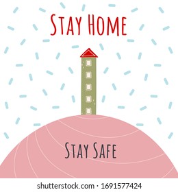 Stay home poster design. Cute bright little house. Hand drawn  illustration. Design for self protection times and home awareness social media campaign. Coronavirus prevention. Vector illustration.