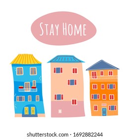 Stay home poster design. Cute bright little houses. Hand drawn  illustration. Design for self protection times and home awareness social media campaign. Coronavirus prevention. Vector illustration.