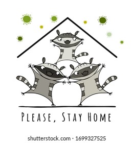 Stay At Home, Quarantine Concept. Funny Raccoon Family at House. Sketch for your design. Vector illustration