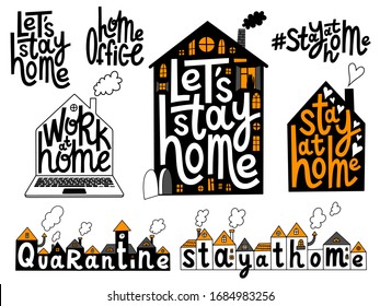 Stay home, quarantine, work at home, home office and hashtag stay at home set of posters. Self isolation lettering. Covid 19 prevention concept.Vector calligraphy.T-shirt, poster, banner, sticker