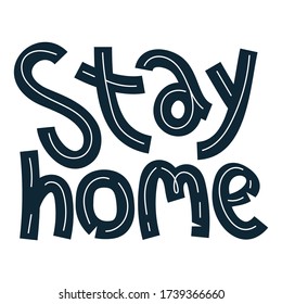 Stay Home quote hand drawn lettering in cut out doodle style about quarantine and isolation due to coronavirus and COVID-19 prevention, flu infection risk alert.