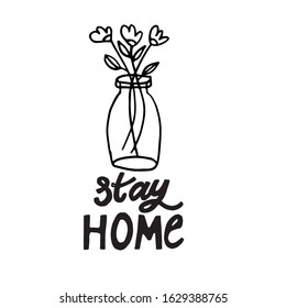 Stay home quote with vase, isolated on white background. Concept in doodle hand drawn style. It can be used for poster, postcard, t-shirt print, flyer and other design.