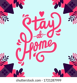 Stay at home quote vector illustration. Hand lettering typography quote stay at home with background.