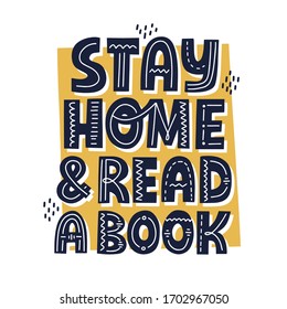 Stay home and read a book. Hand drawn vector lettering. What to do at home during self isolation concept.