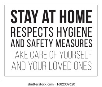 Stay at home. Respects hygiene and safety measures. Take care of yourself and your loved ones. For social media awareness and coronavirus / Covid-19 prevention