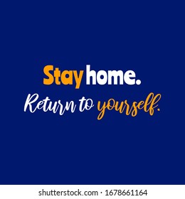 Stay home. Return to yourself. Motivational quote on deep blue background. Inspirational poster. Motivational saying.