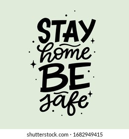 Stay Home Stay Safe. Be safe quarantine of COVID-19 2020 pandemic hand lettered design. Social distancing vector image. Black and white lettering illustration.