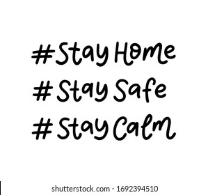 STAY HOME. STAY SAFE. STAY CALM. A set of hashtags on the topic of coronavirus. Hand lettering typography poster. Self quarine time. Motivation phrases. Vector illustration. Text on white background.