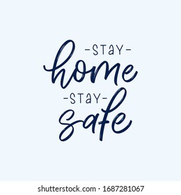 Stay home, stay safe - Coronavirus Covid-19, quarantine motivational phrase. Poster hand lettered calligraphic design. Inspirational vector typography.
