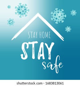 Stay Home, Stay Safe. Coronavirus lettering concept. Covid-19  typography poster.