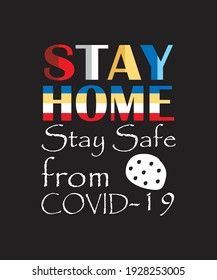 Stay home stay safe COVID 19 vector t-shirt design template. Stay protected from Pestilence Novel Corona Virus T-shirt. Good for COVID-19 poster and label as well. Fighting coronavirus. Poster and ban