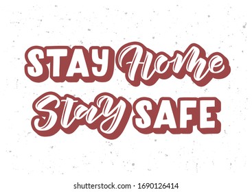 Stay home stay safe hand drawn lettering. Quarantine precaution to stay safe from Coronavirus.Template for, banner, poster, flyer, greeting card, web design, print design. Vector illustration.