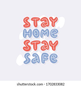 Stay home stay safe - hand drawn quote, motivational background. Hand lettering banner, vector t-shirt design, card template