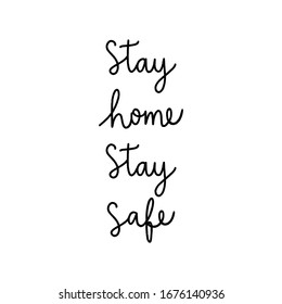 Stay home stay safe hand lettering on white background.