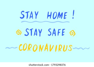 Stay home, stay safe - hand vector lettering on theme of quarantine, self protection times and coronavirus prevention in hand drawn style. Phrase for social networks, flyers, stickers