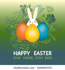 Stay home, stay safe, Happy Easter - greeting card, motivational slogan to stay at home during coronavirus covid-19 pandemic quarantine. Cute cartoon bunny, colorful eggs, grass wreath background.   