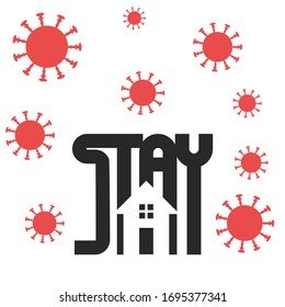 stay at home. Stay safe, stay inside home  typography using negative space design  in flat illustration. virus icon.