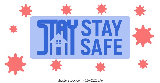 stay at home. Stay safe, stay inside home  typography using negative space design  in flat illustration. virus icon.