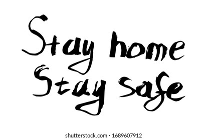 Stay home, stay safe - Lettering typography poster with text for self quarine times. Hand letter script motivation sign catch word art design. 