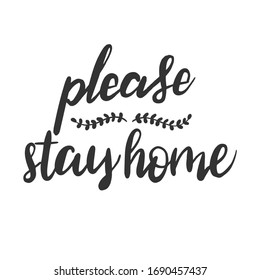 Stay home, stay safe - Lettering typography poster with text for self quarine times. Hand letter script motivation sign catch word art design. Vintage style monochrome illustration.