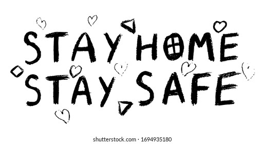 Stay Home, Stay Safe - Lettering Typography Poster With Text For Self Quarine Times. Hand Letter Script Motivation Sign Catch Word Art Design.